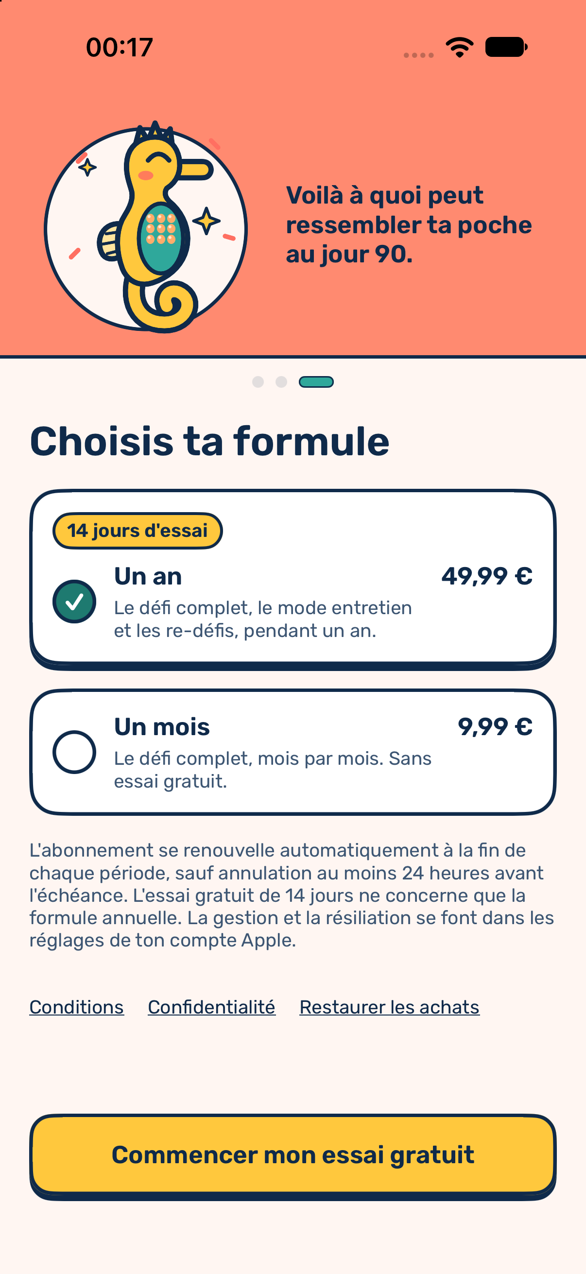 Page d'offre dans l'application : bandeau corail « Voilà à quoi peut ressembler ta poche au jour 90 » avec l'hippocampe à la poche pleine, puis « Choisis ta formule », l'offre « Un an, 49,99 € » sélectionnée avec le badge « 14 jours d'essai », l'offre « Un mois, 9,99 € sans essai gratuit », les conditions de renouvellement et le bouton « Commencer mon essai gratuit ».